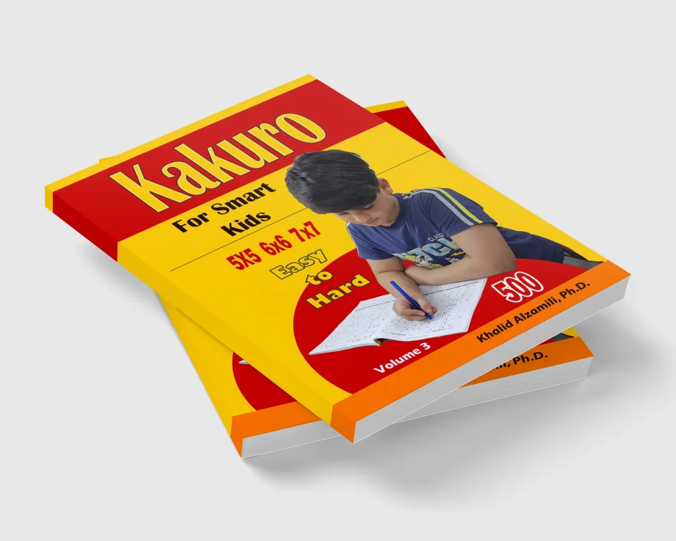 Kakuro For Smart Kids: 5x5 - 6x6 - 7x7 Puzzles :: 500 Easy to Hard by Dr. Khalid Alzamili – stacked book view