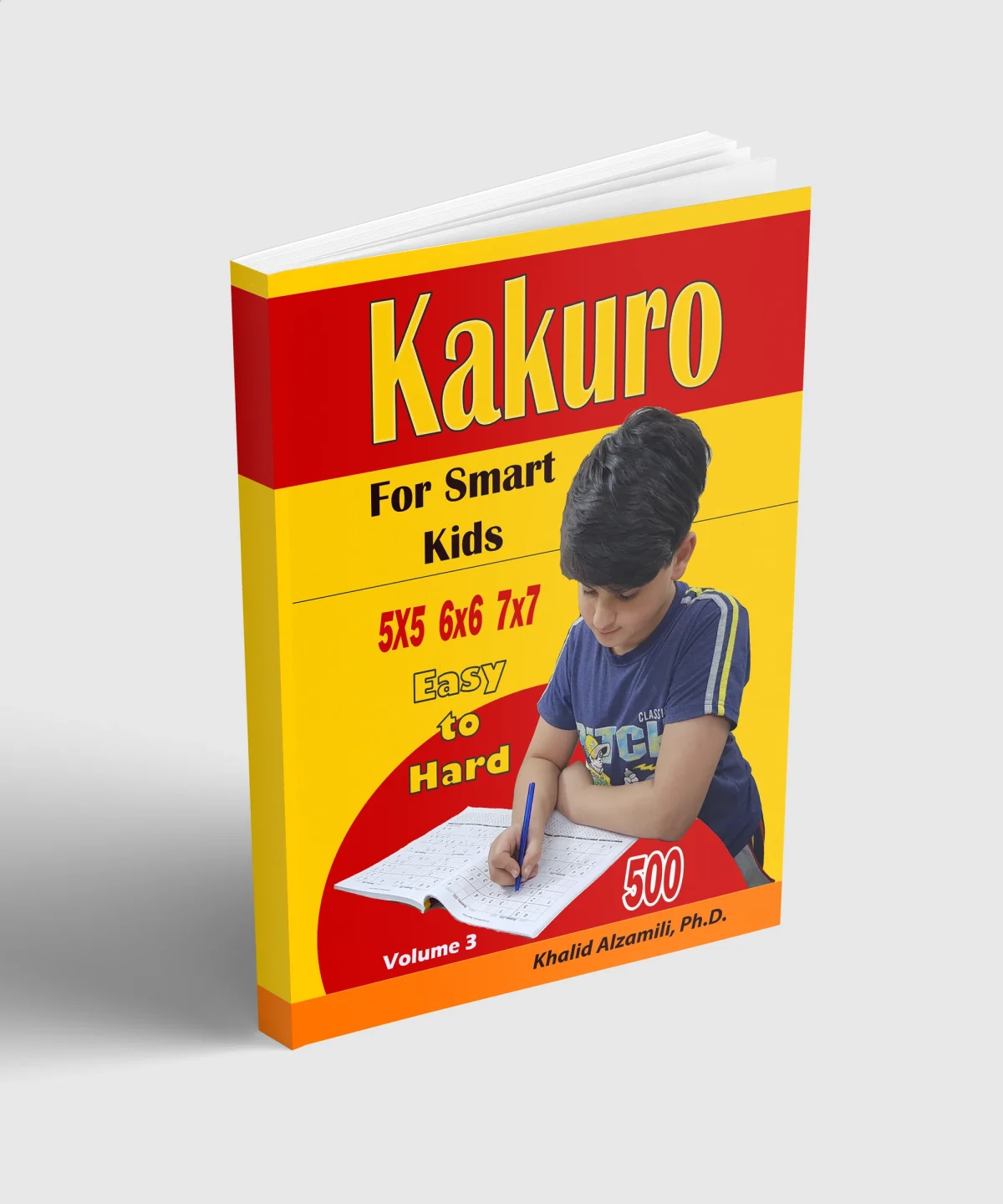 Kakuro For Smart Kids: 5x5 - 6x6 - 7x7 Puzzles :: 500 Easy to Hard by Dr. Khalid Alzamili – standing book view