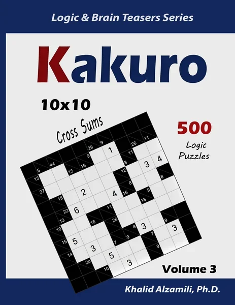 Kakuro: 500 Logic Puzzles (10x10) : Keep Your Brain Young by Dr. Khalid Alzamili – front cover