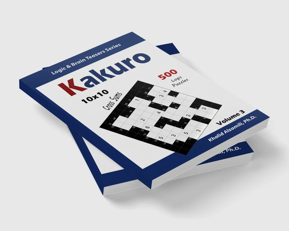 Kakuro: 500 Logic Puzzles (10x10) : Keep Your Brain Young by Dr. Khalid Alzamili – stacked book view