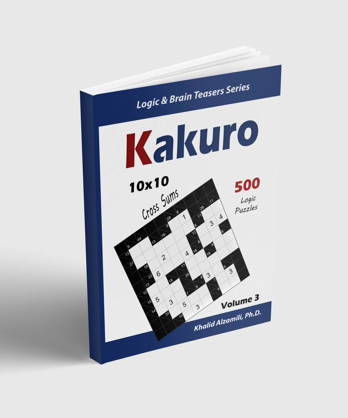 Kakuro: 500 Logic Puzzles (10x10) : Keep Your Brain Young by Dr. Khalid Alzamili – standing book view