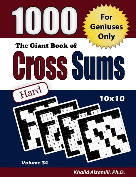 The Giant Book of Cross Sums: For Geniuses Only : 1000 Hard Kakuro Puzzles (10x10) by Dr. Khalid Alzamili – front cover