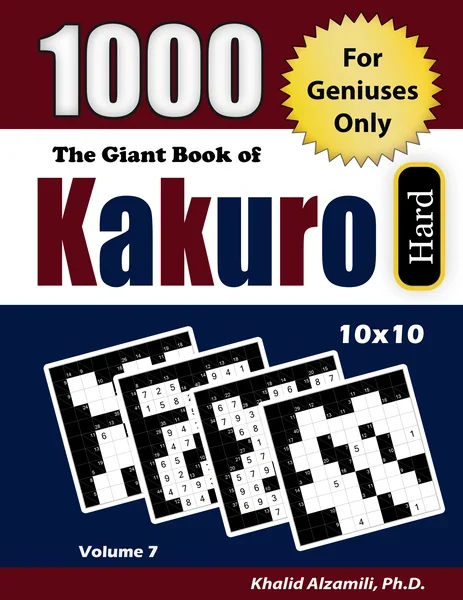 The Giant Book of Kakuro: 1000 Hard Cross Sums Puzzles (10x10) : For Geniuses Only by Dr. Khalid Alzamili – front cover
