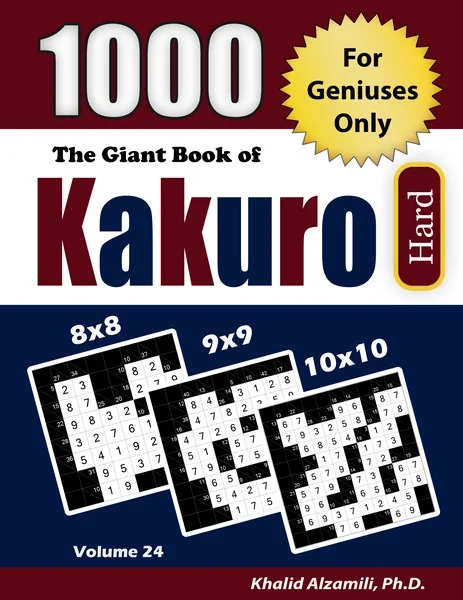 The Giant Book of Kakuro: 1000 Hard Cross Sums Puzzles (8x8 - 9x9 - 10x10) by Dr. Khalid Alzamili – front cover