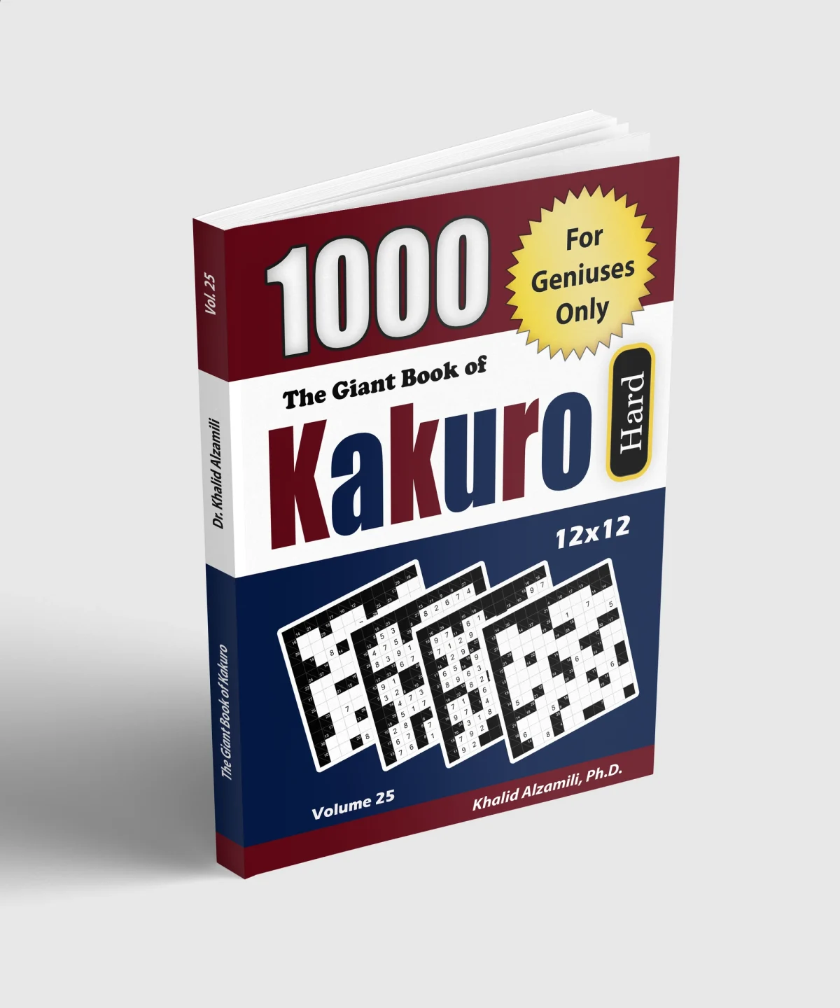 The Giant Book of Kakuro: For Geniuses Only : 1000 Hard Cross Sums Puzzles (12x12) by Dr. Khalid Alzamili – standing book view