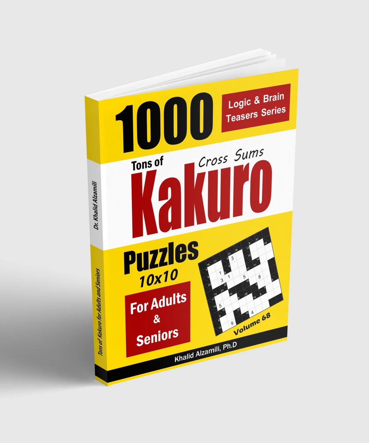 Tons of Kakuro for Adults & Seniors: 1000 Cross Sums Puzzles (10x10) by Dr. Khalid Alzamili – standing book view