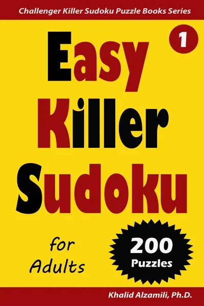 Easy Killer Sudoku for Adult: 200 Easy (9x9) Puzzles by Dr. Khalid Alzamili – front cover