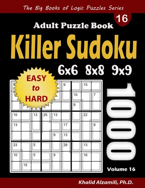 Killer Sudoku Adult Puzzle Book: 1000 Easy to Hard Killer Sudoku (6x6, 8x8, 9x9) Puzzles by Dr. Khalid Alzamili – front cover