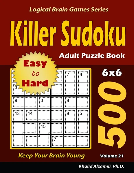 Killer Sudoku Adult Puzzle Book: 500 Easy to Hard (6x6) Puzzles : Keep Your Brain Young by Dr. Khalid Alzamili – front cover