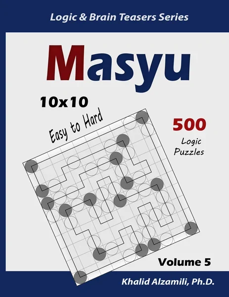 Masyu : 500 Easy to Hard Puzzles (10x10) by Dr. Khalid Alzamili – front cover