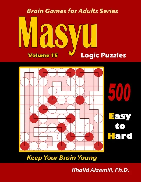 Masyu Logic Puzzles: 500 Easy to Hard :: Keep Your Brain Young by Dr. Khalid Alzamili – front cover