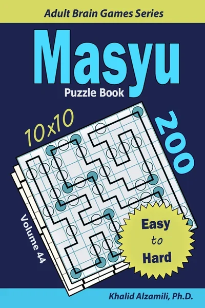 Masyu Puzzle Book: 200 Easy to Hard (10x10) Puzzles by Dr. Khalid Alzamili – front cover