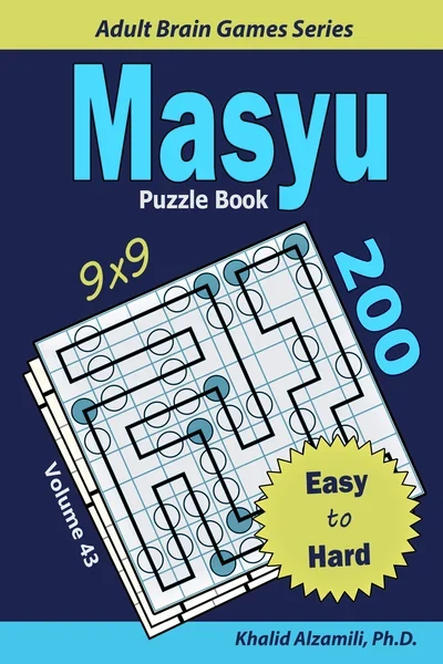 Masyu Puzzle Book: 200 Easy to Hard (9x9) Puzzles by Dr. Khalid Alzamili – front cover