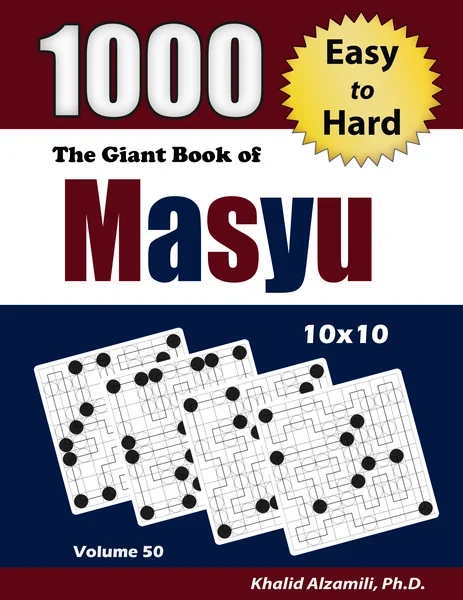 The Giant Book of Masyu : 1000 Easy to Hard Puzzles (10x10) by Dr. Khalid Alzamili – front cover