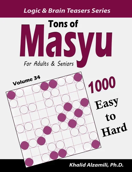 Tons of Masyu for Adults & Seniors: 1000 Easy to Hard Puzzles (9x9) by Dr. Khalid Alzamili – front cover