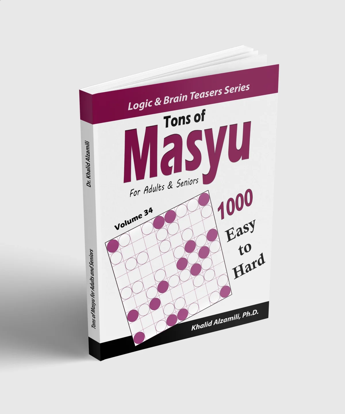 Tons of Masyu for Adults & Seniors: 1000 Easy to Hard Puzzles (9x9) by Dr. Khalid Alzamili – standing book view