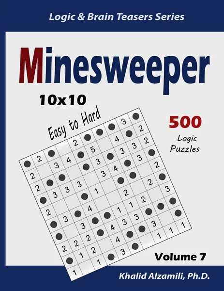 Minesweeper : 500 Easy to Hard Logic Puzzles (10x10) by Dr. Khalid Alzamili – front cover