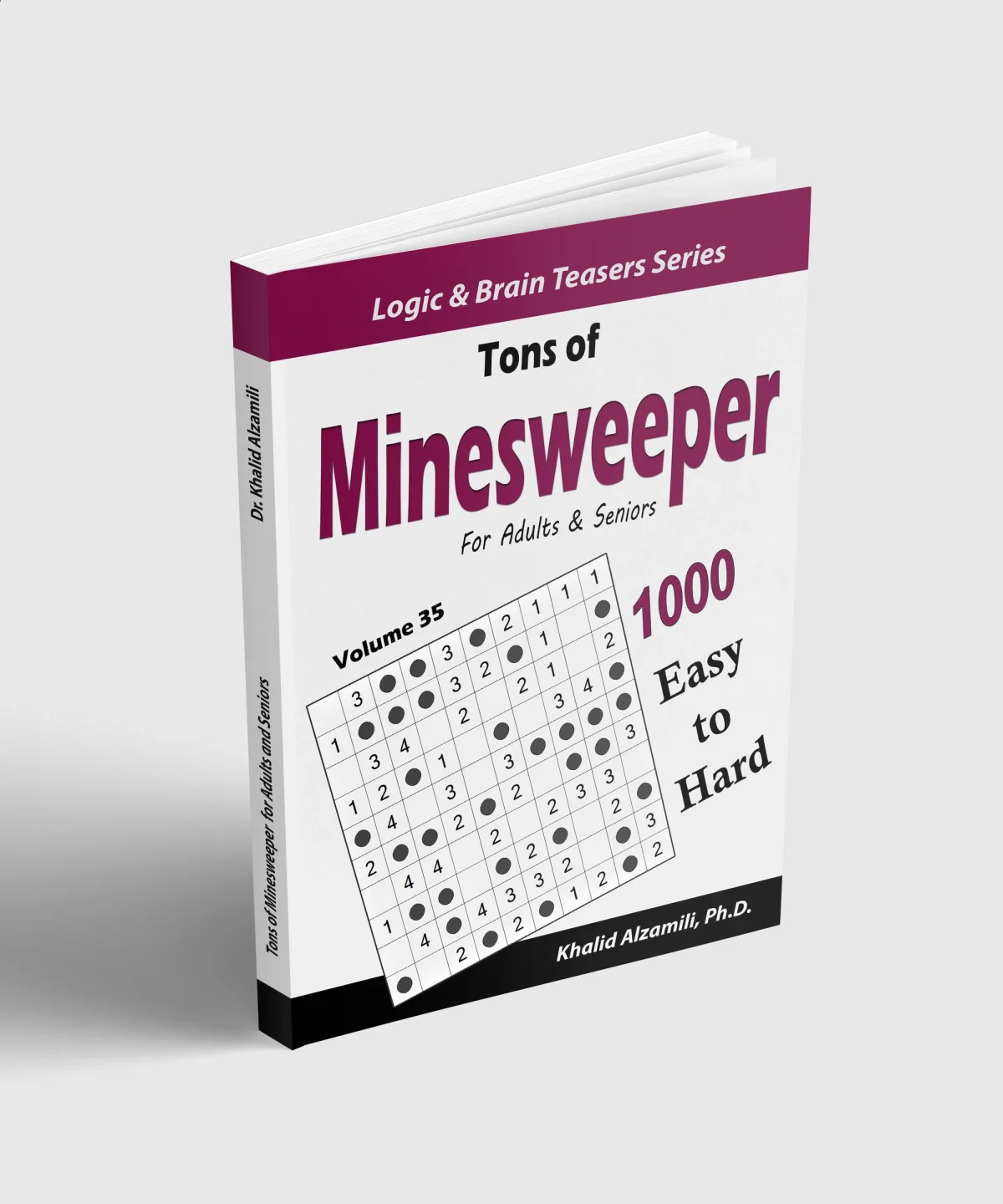 Tons of Minesweeper for Adults & Seniors: 1000 Easy to Hard Puzzles (10x10) by Dr. Khalid Alzamili – standing book view