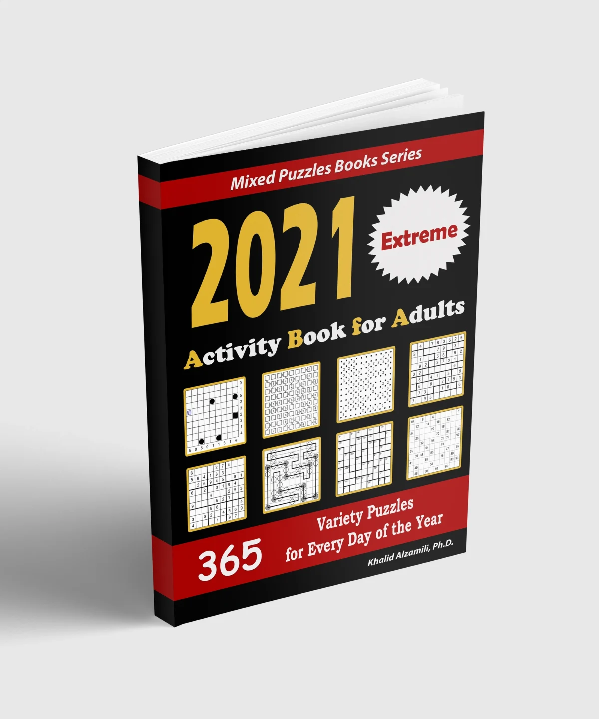 2021 Activity Book for Adults: 365 Extreme Variety Puzzles for Every Day of the Year : 12 Puzzle Types (Sudoku, Futoshiki, Battleships, Calcudoku, Binary Puzzle, Slitherlink, Killer Sudoku, Masyu, Jigsaw Sudoku, Minesweeper, Suguru, and Numbrix) by Dr. Khalid Alzamili – standing book view