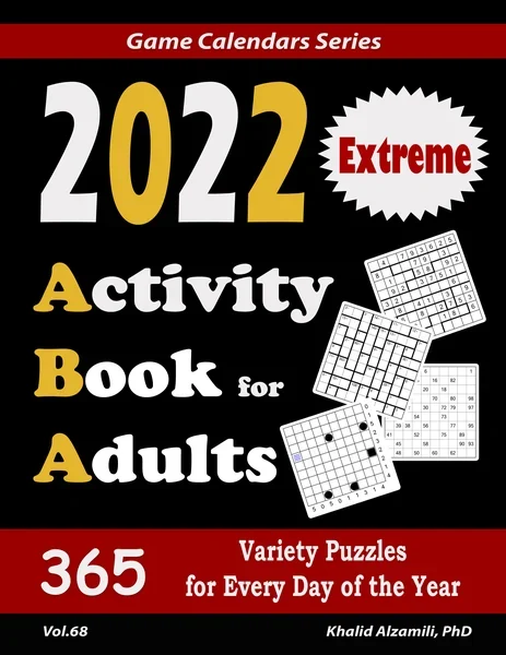 2022 Activity Book for Adults: 365 Extreme Variety Puzzles for Every Day of the Year : 12 Puzzle Types (Numbrix, Futoshiki, Shikaku, Kakuro, Hitori, Straights, Killer Sudoku, Battleships, Jigsaw Sudoku, Calcudoku, Suguru, and Binary Puzzle) by Dr. Khalid Alzamili – front cover