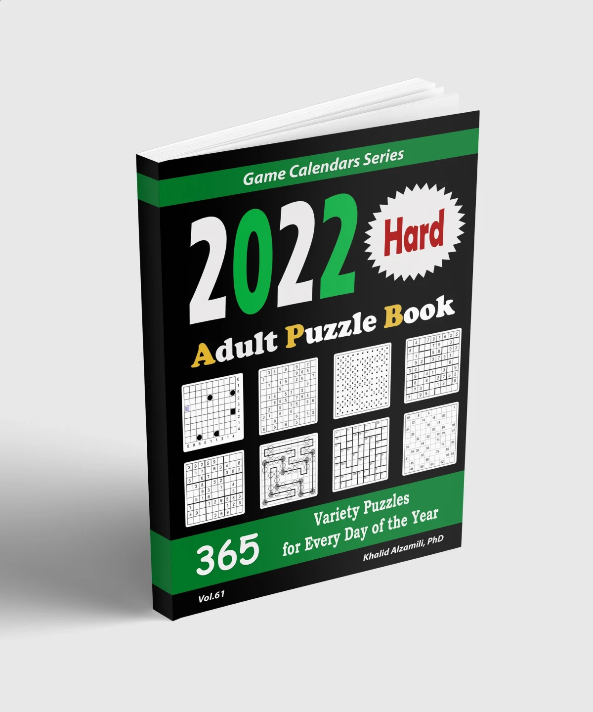 2022 Adult Puzzle Book: 365 Hard Variety Puzzles for Every Day of the Year : 12 Puzzle Types (Sudoku, Fillomino, Battleships, Calcudoku, Binary Puzzle, Slitherlink, Killer Sudoku, Masyu, Jigsaw Sudoku, Minesweeper, Suguru, and Numbrix) by Dr. Khalid Alzamili – standing book view