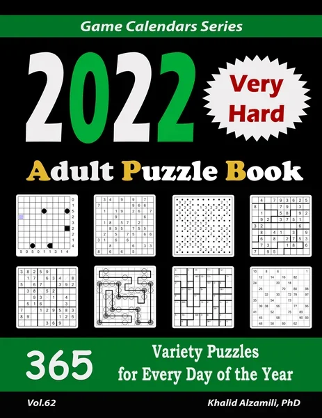 2022 Adult Puzzle Book: 365 Very Hard Variety Puzzles for Every Day of the Year : 12 Puzzle Types (Sudoku, Fillomino, Battleships, Calcudoku, Binary Puzzle, Slitherlink, Killer Sudoku, Masyu, Jigsaw Sudoku, Minesweeper, Suguru, and Numbrix) by Dr. Khalid Alzamili – front cover
