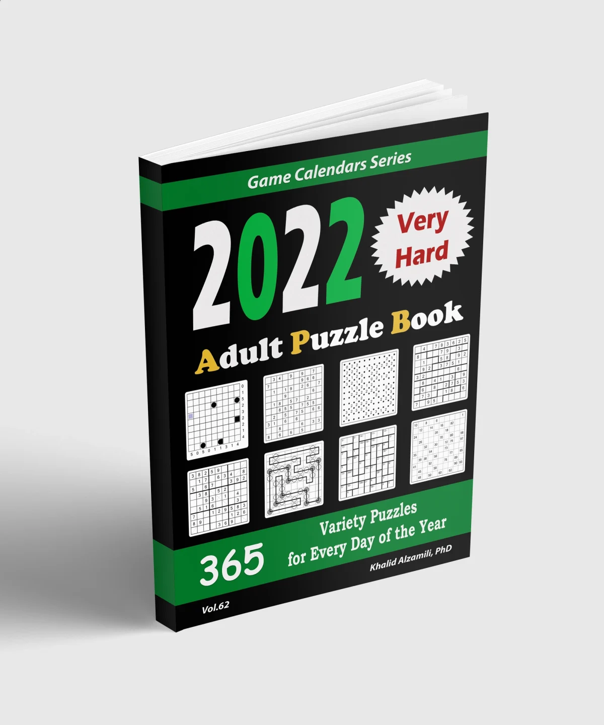 2022 Adult Puzzle Book: 365 Very Hard Variety Puzzles for Every Day of the Year : 12 Puzzle Types (Sudoku, Fillomino, Battleships, Calcudoku, Binary Puzzle, Slitherlink, Killer Sudoku, Masyu, Jigsaw Sudoku, Minesweeper, Suguru, and Numbrix) by Dr. Khalid Alzamili – standing book view