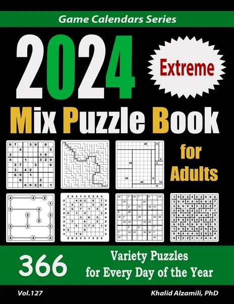 2024 Extreme Mix Puzzle Book for Adults : 366 Variety Puzzles for Every Day of the Year: 12 Puzzle Types (Sudoku, Maze, Numbrix, Killer Sudoku, Shikaku, Straights, Calcudoku, Hakyuu, Fillomino, Jigsaw Sudoku, Skyscrapers, and Hashi) by Dr. Khalid Alzamili – front cover