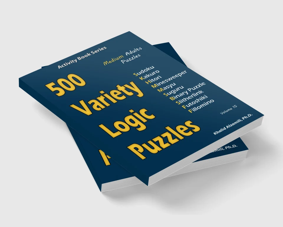 500 Variety Logic Puzzles: 500 Medium Adults Puzzles (Sudoku, Kakuro, Hitori, Minesweeper, Masyu, Suguru, Binary Puzzle, Slitherlink, Futoshiki, Fillomino) by Dr. Khalid Alzamili – stacked book view