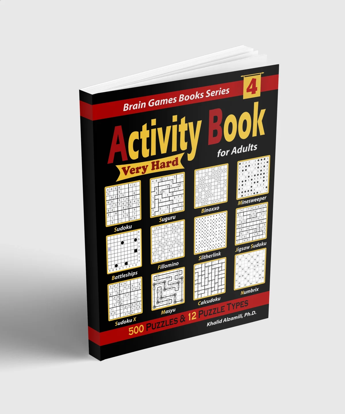 Activity Book for Adults: 500 Very Hard Puzzles & 12 Puzzle Types (Sudoku, Fillomino, Battleships, Calcudoku, Binoxxo, Slitherlink, Sudoku X, Masyu, Jigsaw Sudoku, Minesweeper, Suguru, and Numbrix) by Dr. Khalid Alzamili – standing book view