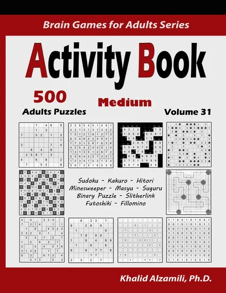 Activity Book: 500 Medium Logic Puzzles (Sudoku, Kakuro, Hitori, Minesweeper, Masyu, Suguru, Binary Puzzle, Slitherlink, Futoshiki, Fillomino) by Dr. Khalid Alzamili – front cover