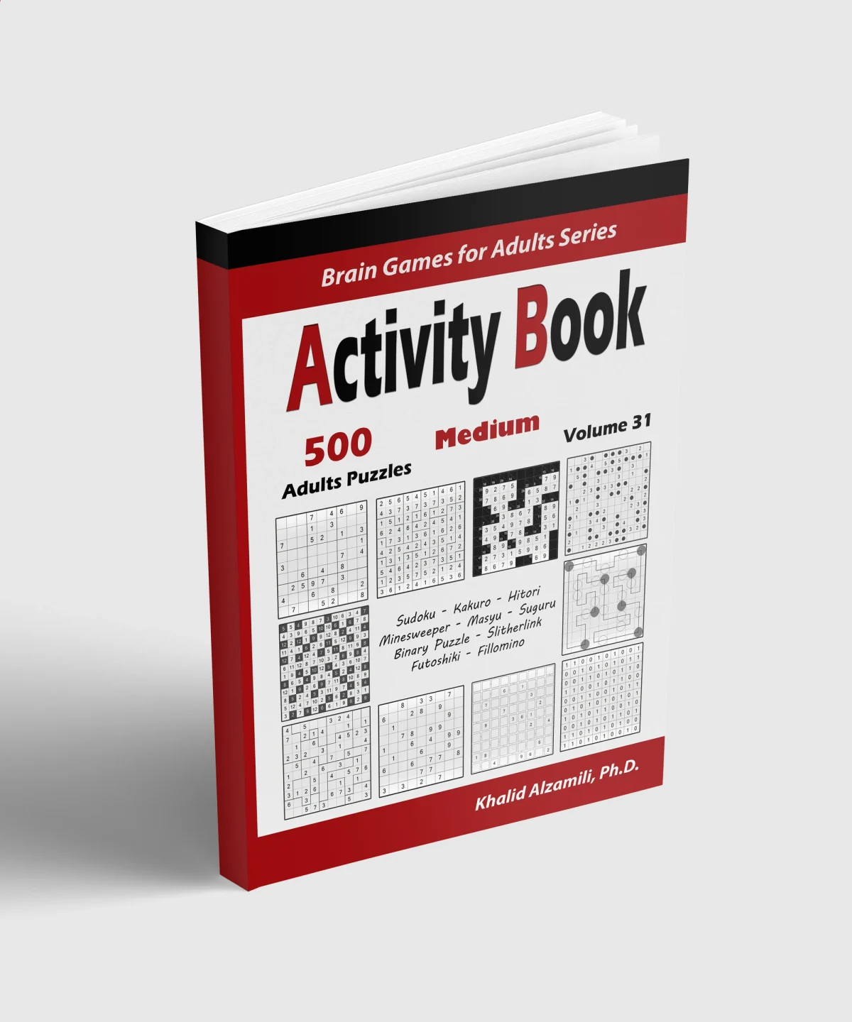 Activity Book: 500 Medium Logic Puzzles (Sudoku, Kakuro, Hitori, Minesweeper, Masyu, Suguru, Binary Puzzle, Slitherlink, Futoshiki, Fillomino) by Dr. Khalid Alzamili – standing book view