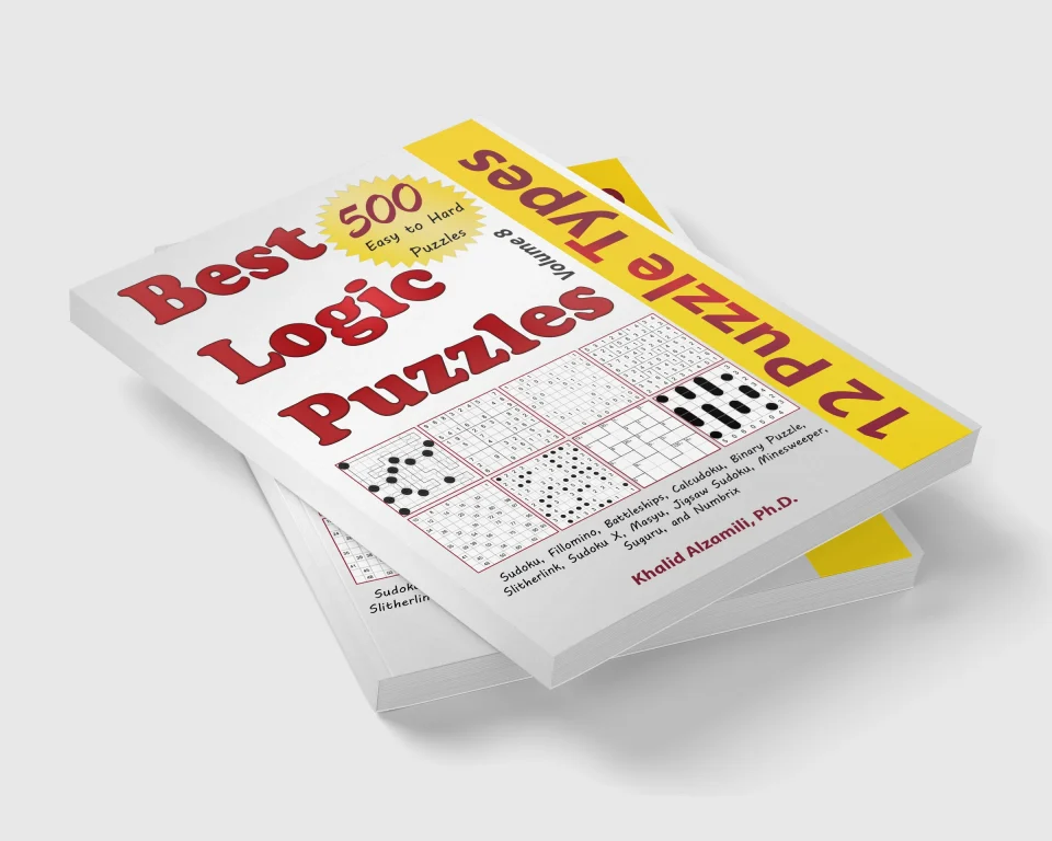 Best Logic Puzzles: 500 Easy to Hard Puzzles & 12 Puzzle Types (Sudoku, Fillomino, Battleships, Calcudoku, Binary Puzzle, Slitherlink, Sudoku X, Masyu, Jigsaw Sudoku, Minesweeper, Suguru, and Numbrix) by Dr. Khalid Alzamili – stacked book view