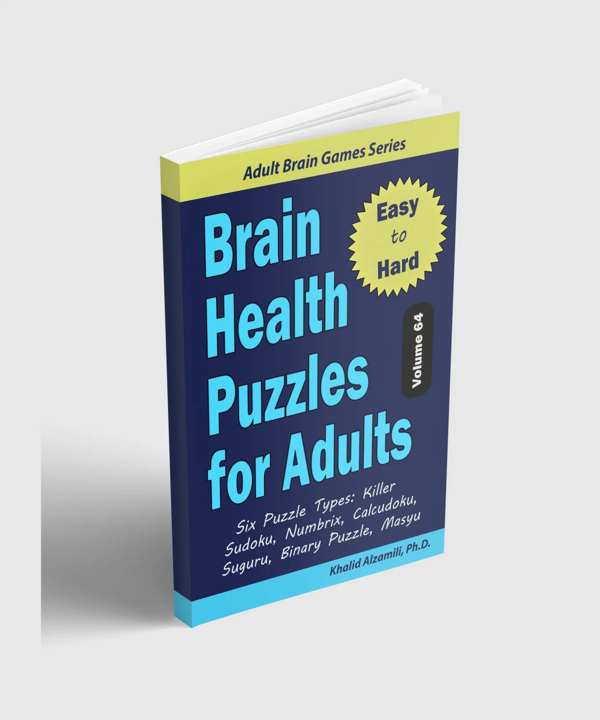 Brain Health Puzzles for Adults: 200 Easy to Hard Puzzles & 6 Puzzle Types (Killer Sudoku, Numbrix, Calcudoku, Suguru, Binary Puzzle, Masyu) by Dr. Khalid Alzamili – standing book view