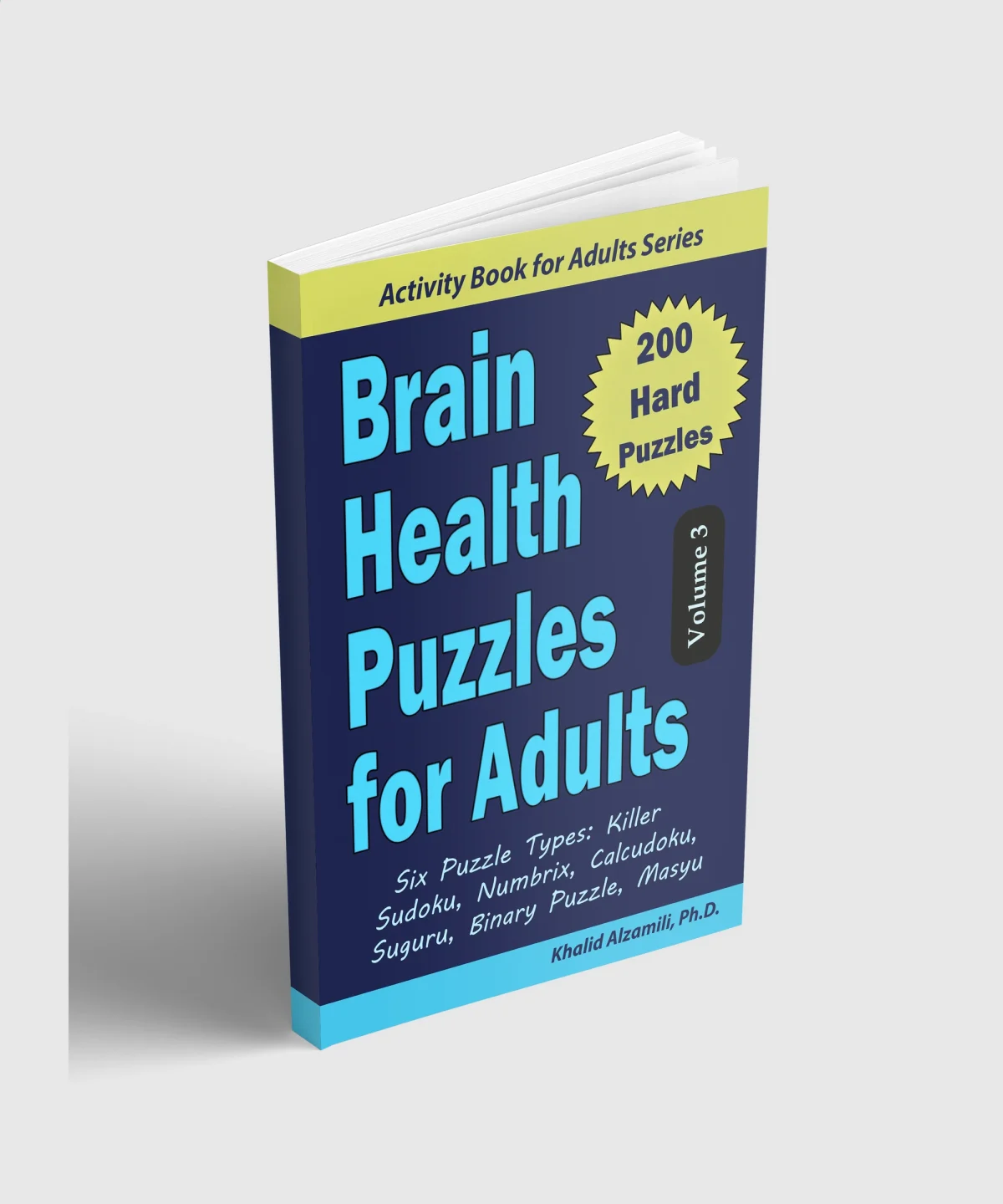 Brain Health Puzzles for Adults: 200 Hard Puzzles & 6 Puzzle Types (Killer Sudoku, Numbrix, Calcudoku, Suguru, Binary Puzzle, Masyu) by Dr. Khalid Alzamili – standing book view