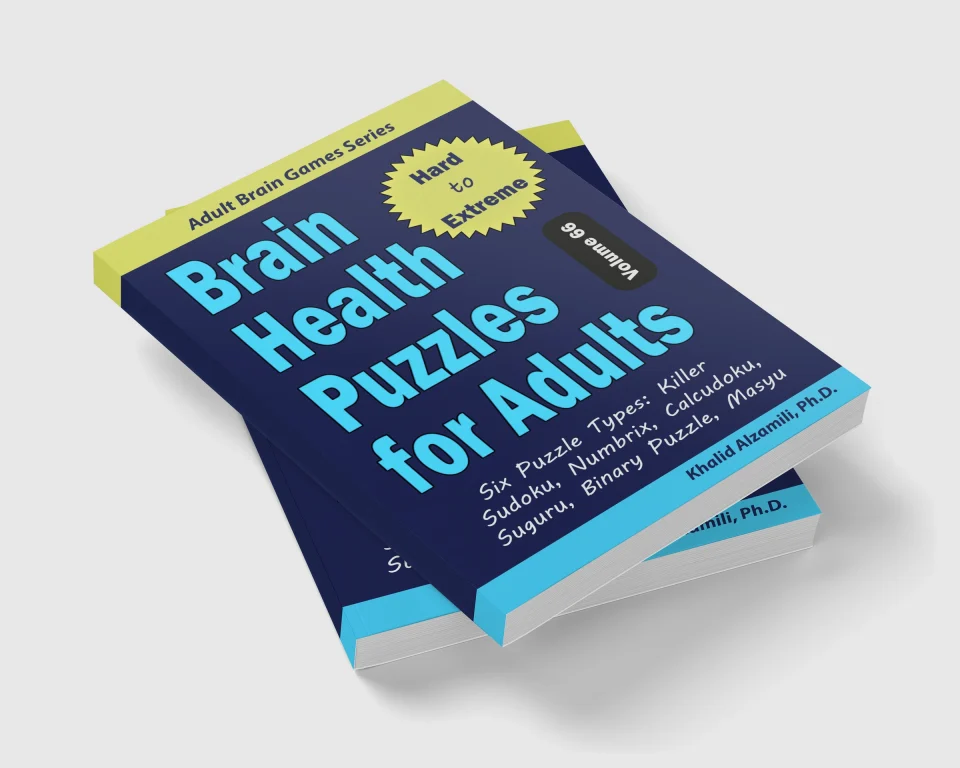 Brain Health Puzzles for Adults: 200 Hard to Extreme Puzzles & 6 Puzzle Types (Killer Sudoku, Numbrix, Calcudoku, Suguru, Binary Puzzle, Masyu) by Dr. Khalid Alzamili – stacked book view