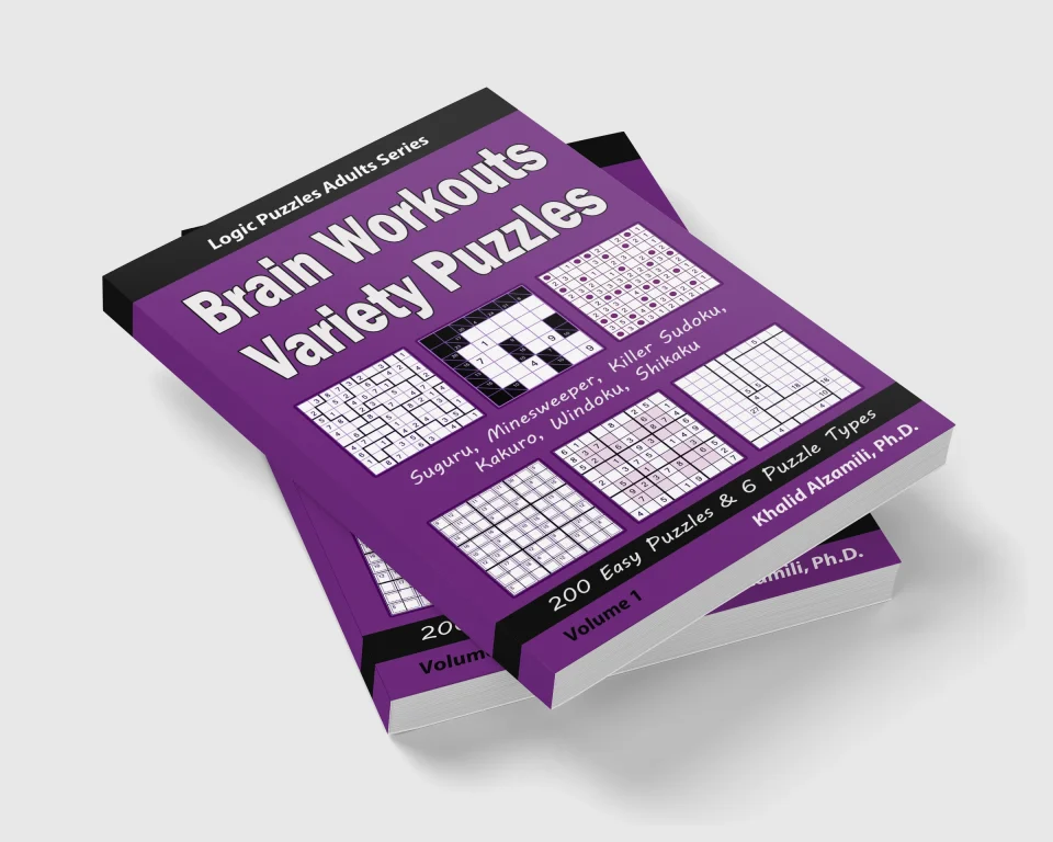 Brain Workouts Variety Puzzles: 200 Easy Puzzles & 6 Puzzle Types (Suguru, Minesweeper, Killer Sudoku, Kakuro, Windoku, Shikaku) by Dr. Khalid Alzamili – stacked book view