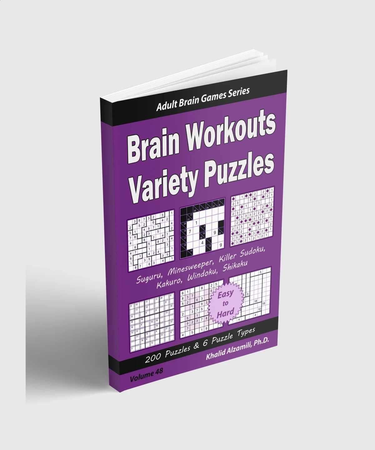 Brain Workouts Variety Puzzles: 200 Easy to Hard Puzzles & 6 Puzzle Types (Suguru, Minesweeper, Killer Sudoku, Kakuro, Windoku, Shikaku) by Dr. Khalid Alzamili – standing book view