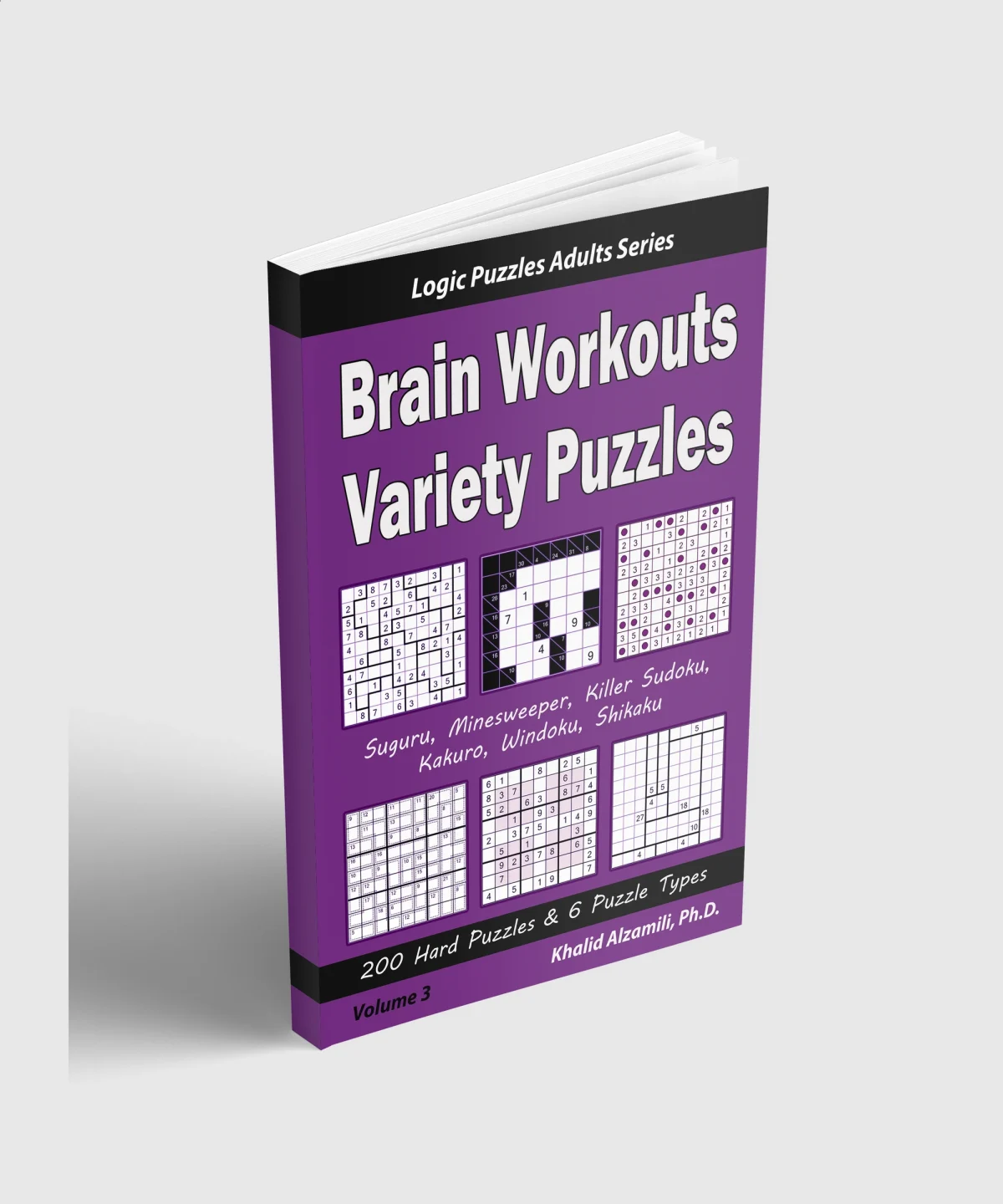 Brain Workouts Variety Puzzles: 200 Hard Puzzles & 6 Puzzle Types (Suguru, Minesweeper, Killer Sudoku, Kakuro, Windoku, Shikaku) by Dr. Khalid Alzamili – standing book view