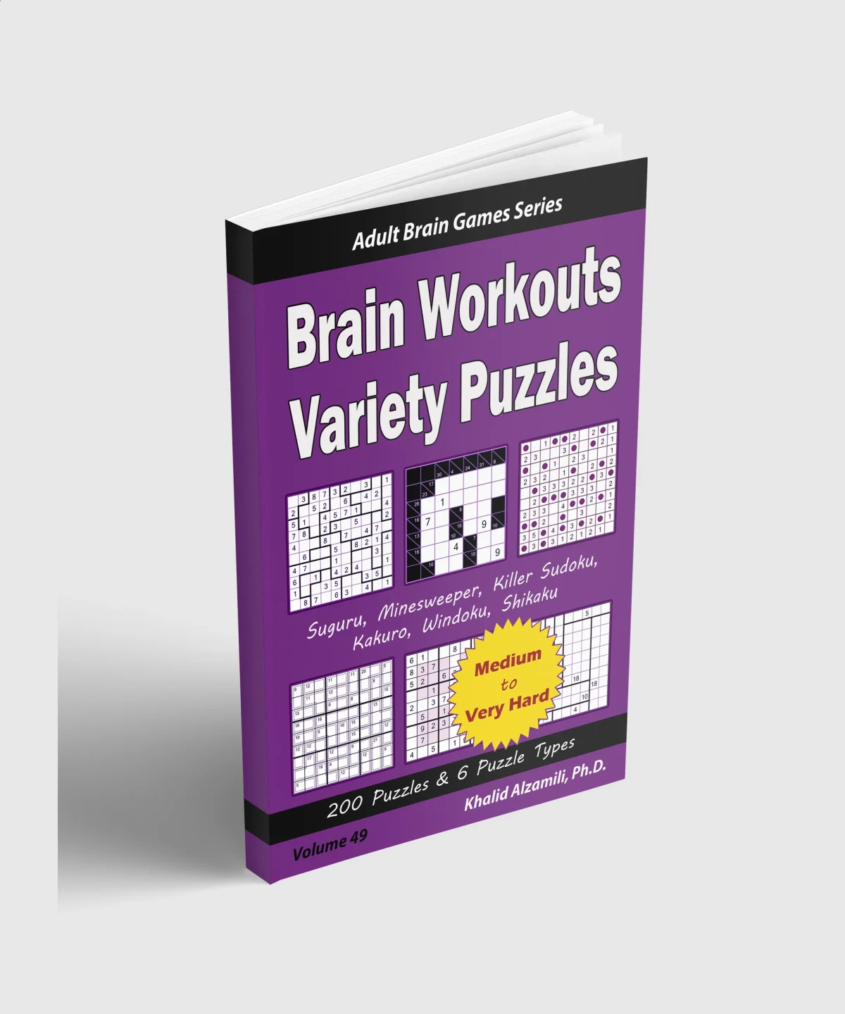 Brain Workouts Variety Puzzles: 200 Medium to Very Hard Puzzles & 6 Puzzle Types (Suguru, Minesweeper, Killer Sudoku, Kakuro, Windoku, Shikaku) by Dr. Khalid Alzamili – standing book view