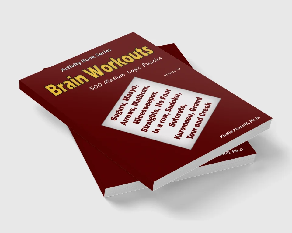 Brain Workouts: 500 Medium Logic Puzzles (Suguru, Masyu, Arrows, Mathrax, Minesweeper, Straights, No Four in a row, Sudoku, Sutoreto, Kuromasu, Grand Tour and Creek) by Dr. Khalid Alzamili – stacked book view