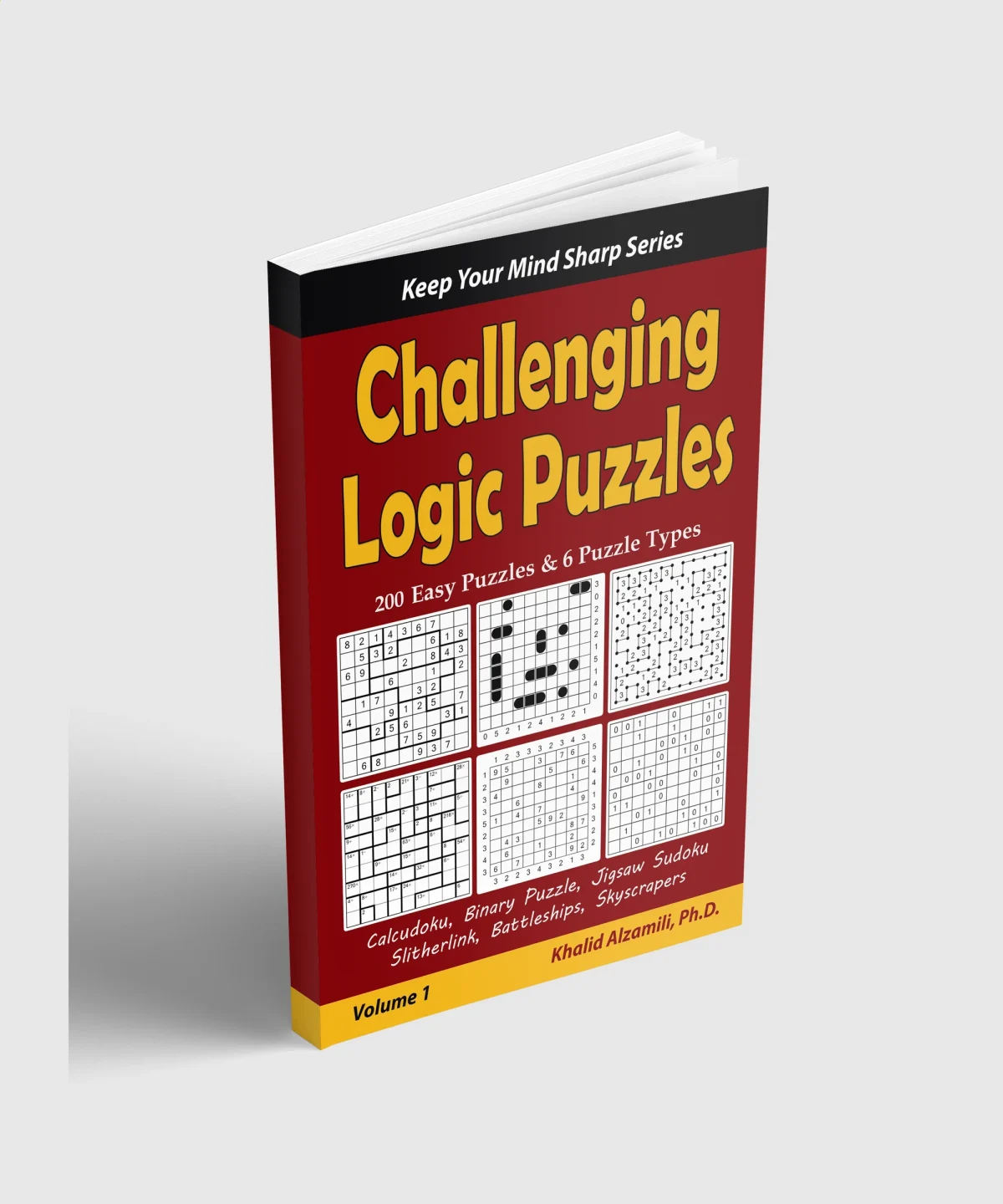 Challenging Logic Puzzles: 200 Easy Puzzles & 6 Puzzle Types (Calcudoku, Binary Puzzle, Jigsaw Sudoku, Slitherlink, Battleships, Skyscrapers) by Dr. Khalid Alzamili – standing book view