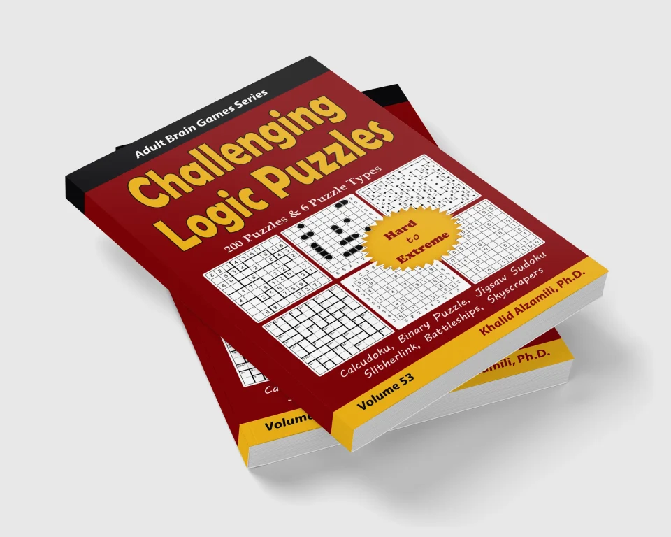 Challenging Logic Puzzles: 200 Hard to Extreme Puzzles & 6 Puzzle Types (Calcudoku, Binary Puzzle, Jigsaw Sudoku, Slitherlink, Battleships, Skyscrapers) by Dr. Khalid Alzamili – stacked book view