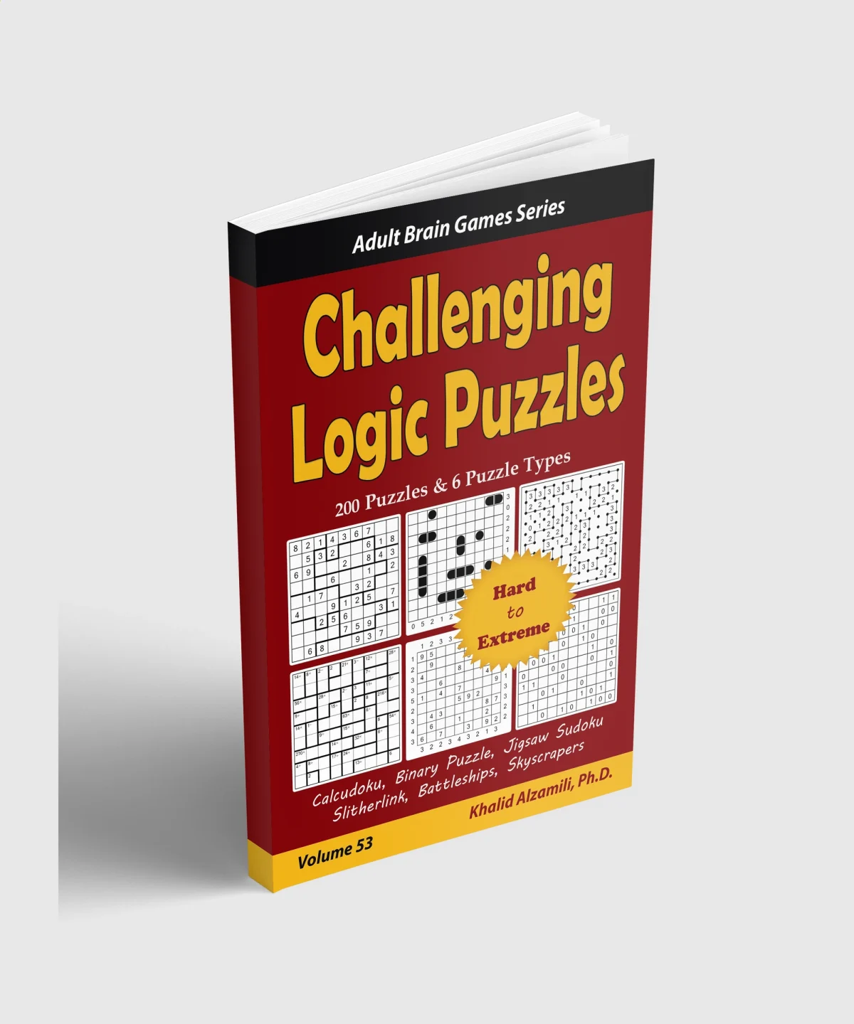 Challenging Logic Puzzles: 200 Hard to Extreme Puzzles & 6 Puzzle Types (Calcudoku, Binary Puzzle, Jigsaw Sudoku, Slitherlink, Battleships, Skyscrapers) by Dr. Khalid Alzamili – standing book view