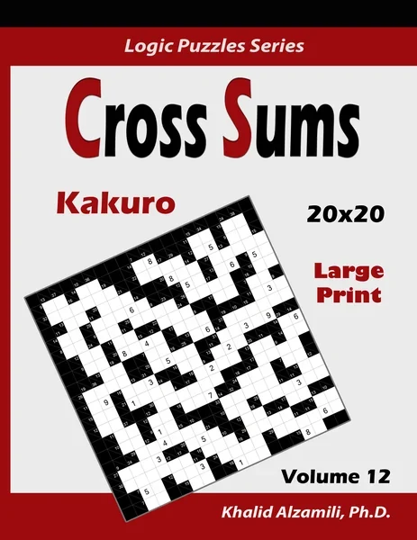 Cross Sums (Kakuro): 100 Large Print Puzzles (20x20) :: Keep Your Brain Young by Dr. Khalid Alzamili – front cover