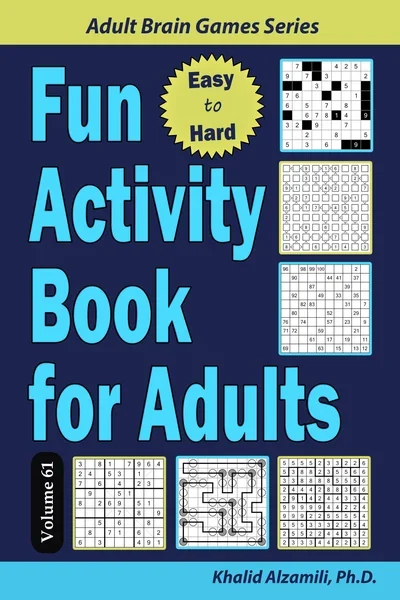 Fun Activity Book for Adults: 200 Easy to Hard Puzzles & 6 Puzzle Types (Numbrix, Fillomino, Futoshiki, Sudoku X, Masyu, Straights) by Dr. Khalid Alzamili – front cover