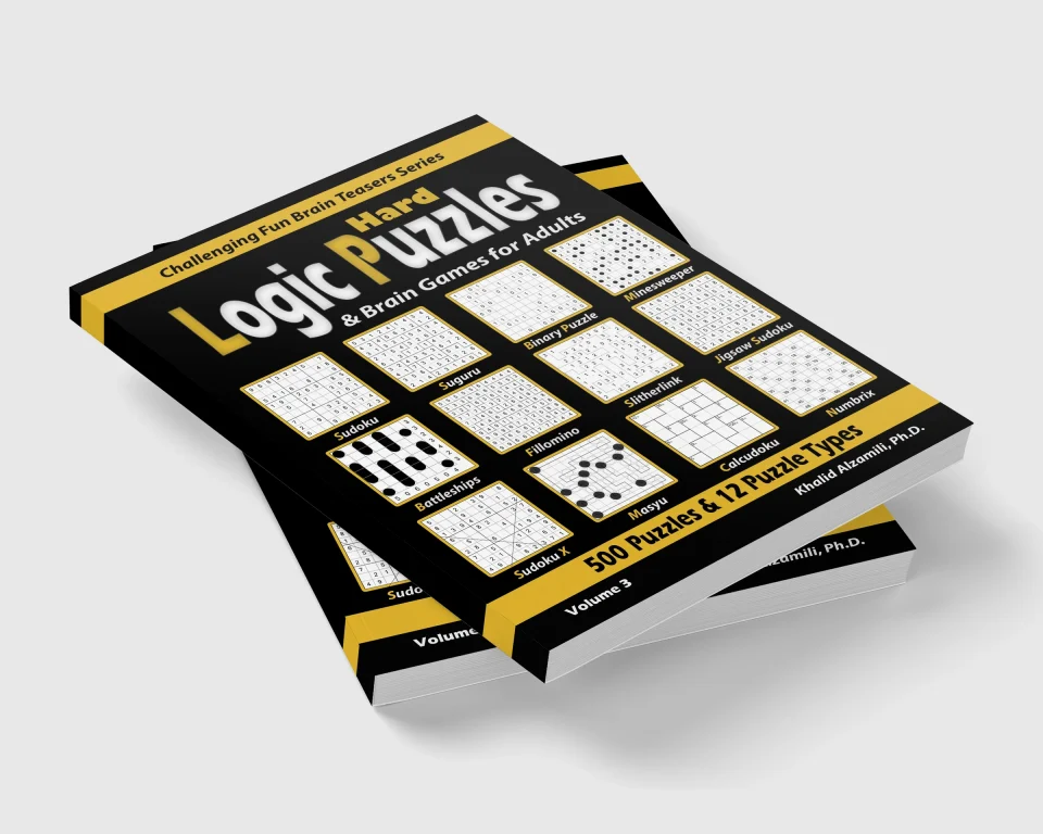 Hard Logic Puzzles & Brain Games for Adults: 500 Puzzles & 12 Puzzle Types (Sudoku, Fillomino, Battleships, Calcudoku, Binary Puzzle, Slitherlink, Sudoku X, Masyu, Jigsaw Sudoku, Minesweeper, Suguru, and Numbrix) by Dr. Khalid Alzamili – stacked book view