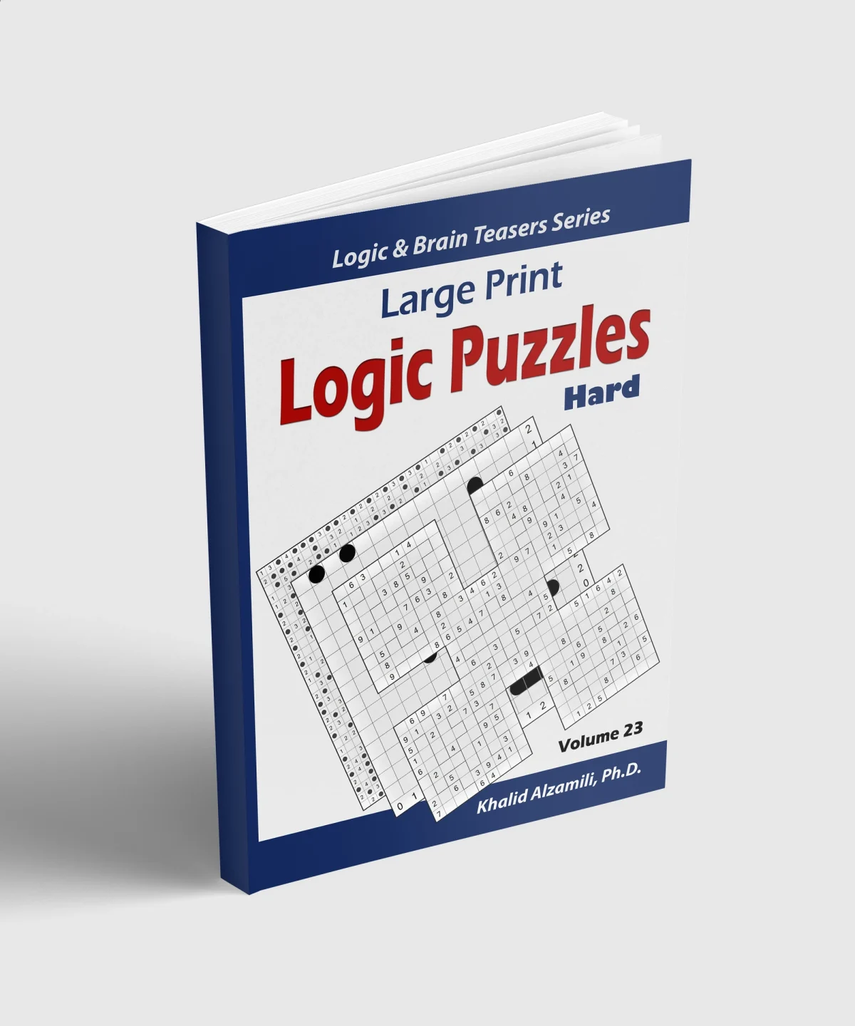 Large Print Logic Puzzles: 100 Hard Variety Puzzles (Kakuro, Samurai Sudoku, Battleships, Hakyuu, Minesweeper, Hitori, Samurai Jigsaw Sudoku, Fillomino, Shikaku and Sudoku 16x16) by Dr. Khalid Alzamili – standing book view