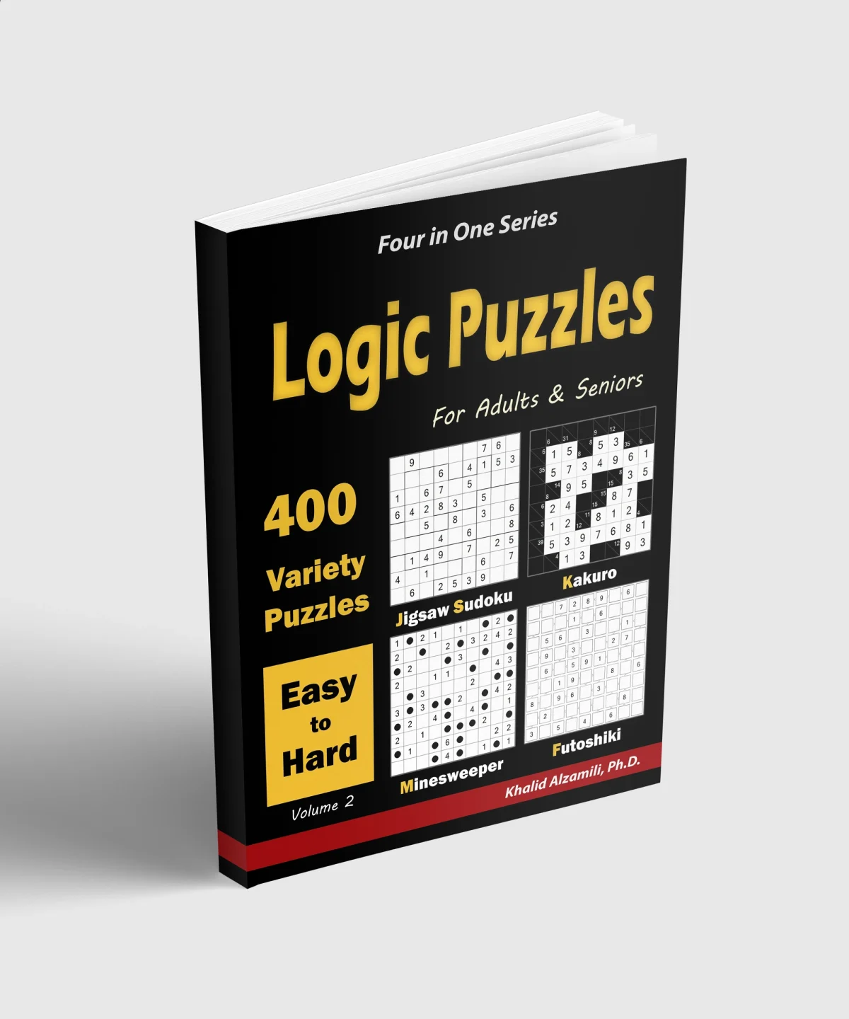 Logic Puzzles for Adults & Seniors: 400 Easy to Hard Variety Puzzles ( Jigsaw Sudoku, Kakuro, Minesweeper & Futoshiki ) by Dr. Khalid Alzamili – standing book view
