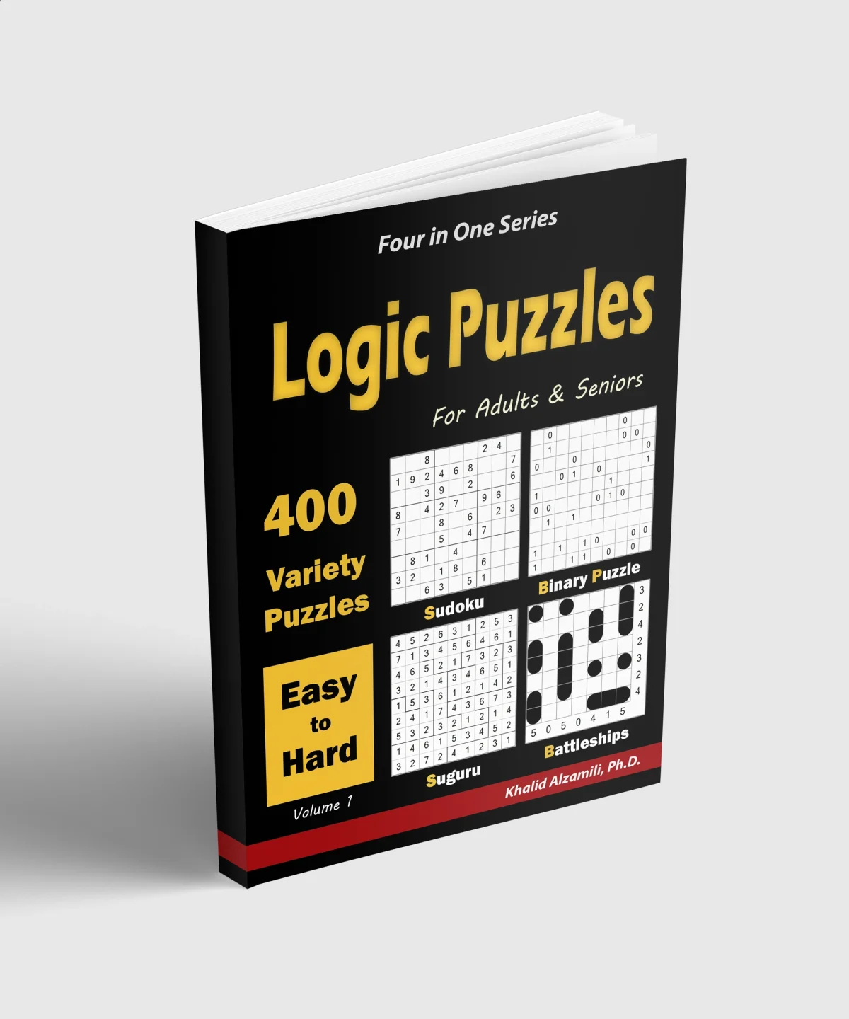 Logic Puzzles for Adults & Seniors: 400 Easy to Hard Variety Puzzles (Sudoku, Binary Puzzle, Suguru & Battleships) by Dr. Khalid Alzamili – standing book view